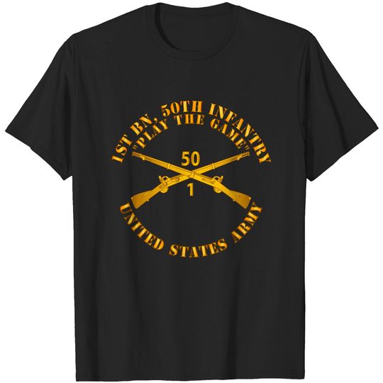 1st Bn 50th Infantry Play the Game w Infantry Br T-shirt