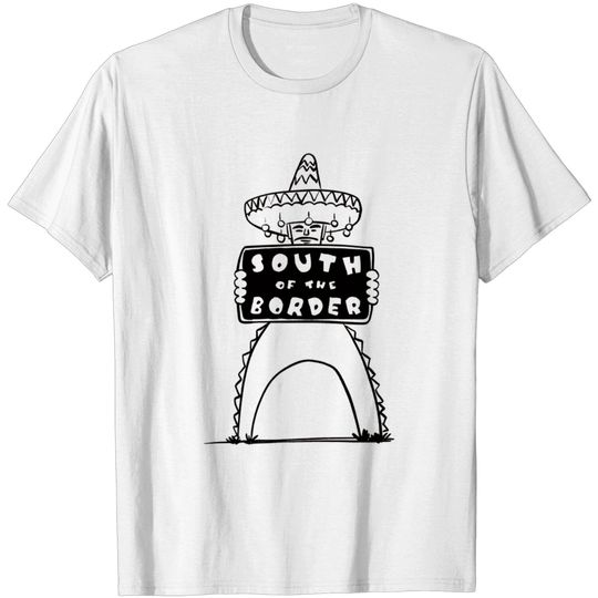South of the Border - South Of The Border - T-Shirt