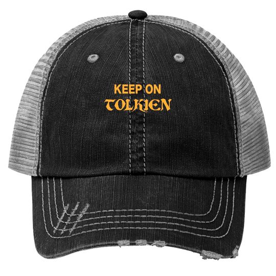 Keep On Tolkien FanArt Tribute Design - Tolkien - Trucker Hats