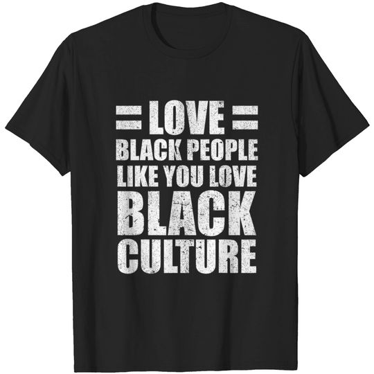 Love Black People Culture Black Pride Melanin Gift T-shirt