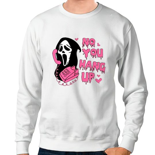 No You Hang Up Sweatshirt, Ghostface Sweatshirt, Scream Movie Sweatshirt, Halloween Sweater