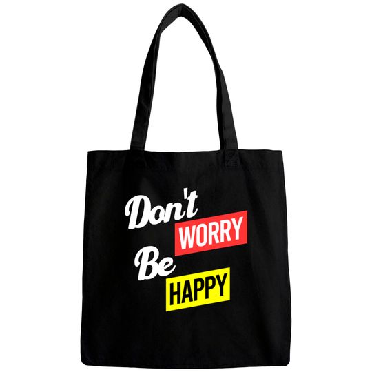 DON'T WORRY BE HAPPY - Dont Worry Be Happy - Bags