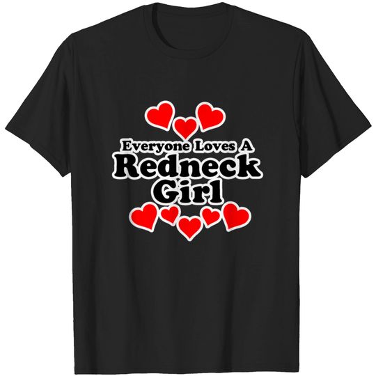 Everyone Loves A Redneck Girl T-shirt