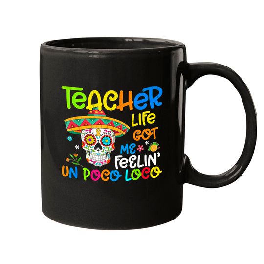 Teacher Life Got Me Feeling Un Poco Loco Skull Skeleton - Teacher - Mugs