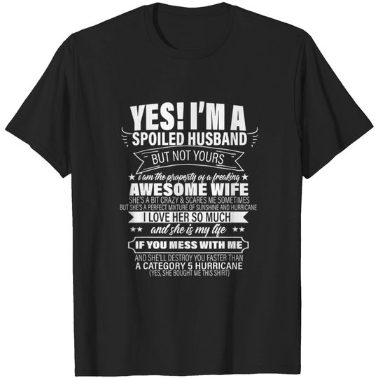 Yes ! I'm A Spoiled Husband But Not Yours gift T-shirt