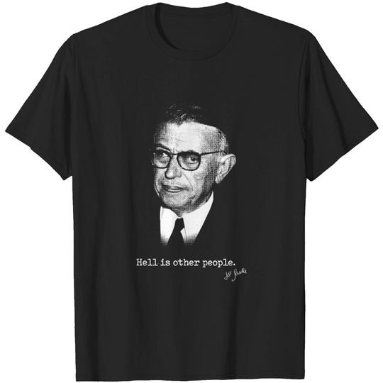 Jean-Paul Sartre - Hell Is Other People - Sartre - T-Shirt