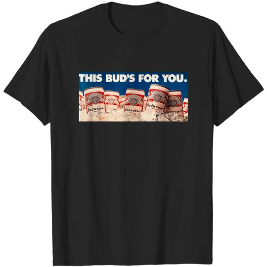 This Bud's For You T Shirt