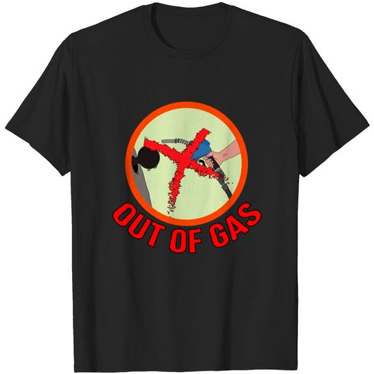 Out Of Gas - Gas Station - T-Shirt