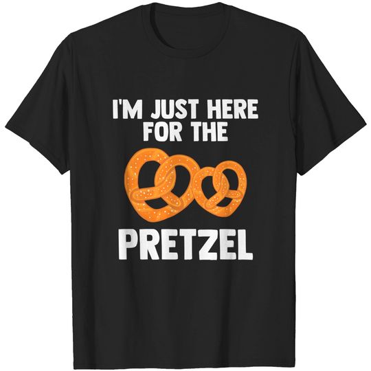 'm Just Here For Pretzel | Pretzel day | Love Pretzel Gifts - Pretzel Lover - T-Shirt