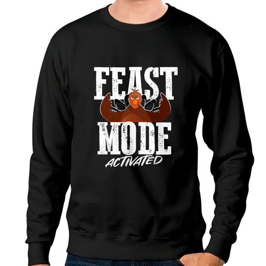 Feast Mode Activated - Funny Thanksgiving Gym Design - Thanksgiving Day Outfits - Sweatshirts