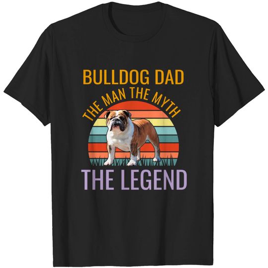 Bulldog Dad The Man The Myth The Legend - Bulldog Lover Clothing - T-Shirt
