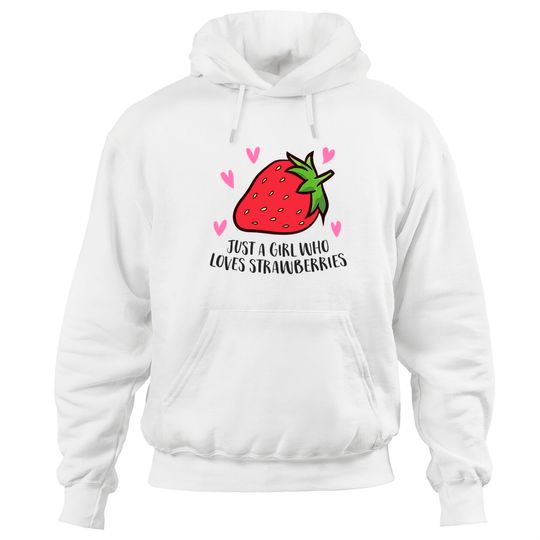 Cute Strawberry Girl Just a Girl Who Loves Strawberries Hoodies