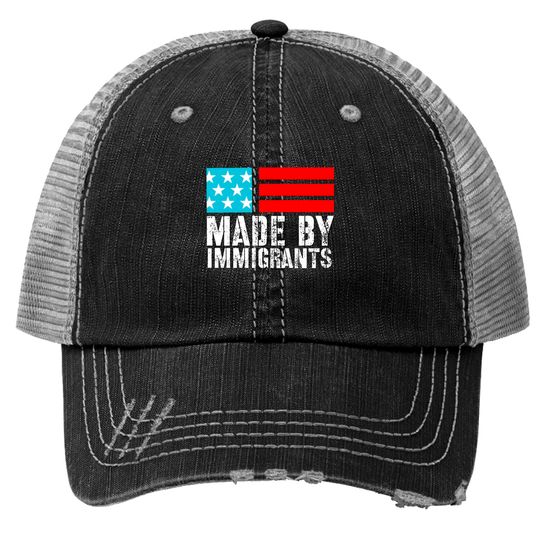 Made by immigrants - Made By Immigrants - Trucker Hats