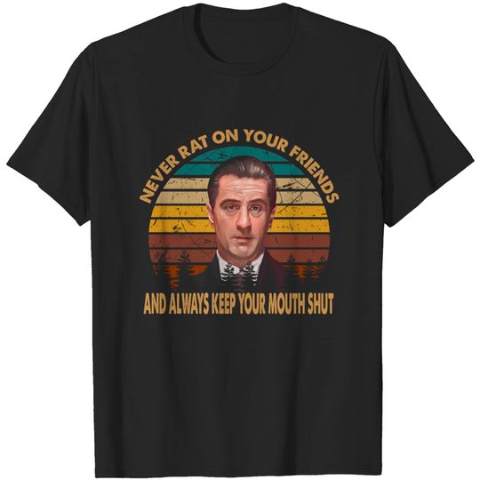 Goodfellas Karen Hill Never Rat On Your Friends and Always Keep On Mouth Shut Unisex Tshirt