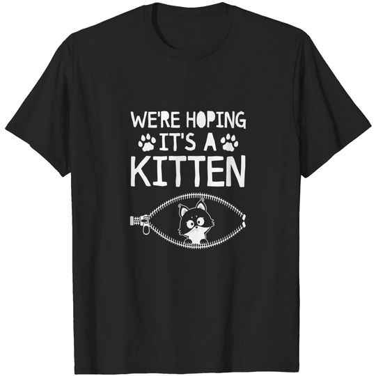 We're Hoping It's A Kitten Cat Unisex T-Shirt