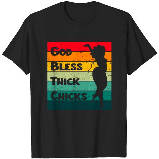 God Bless Thick Chicks - Funny Chubby Girl T-Shirt
