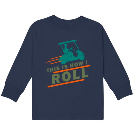 Golf Cart This Is How I Roll Vintage Kids Long Sleeve T-Shirts