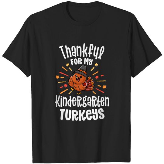 Thankful For My Kindergarten Turkeys Teacher Thanksgiving T-Shirt