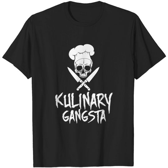 Kulinary Gangsta - Culinary Chef Gangster - Chef - T-Shirt