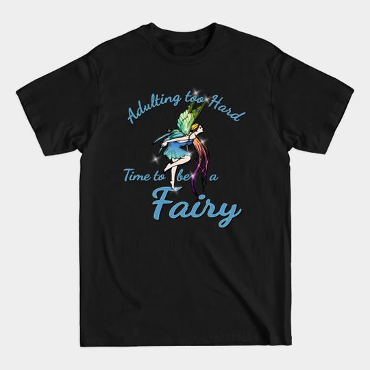 Time to be a Fairy - Fairies - T-Shirt