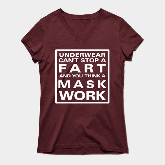 Underwear Can't Stop A Fart And You Think A Mask Works Offensive - Offensive - T-Shirt
