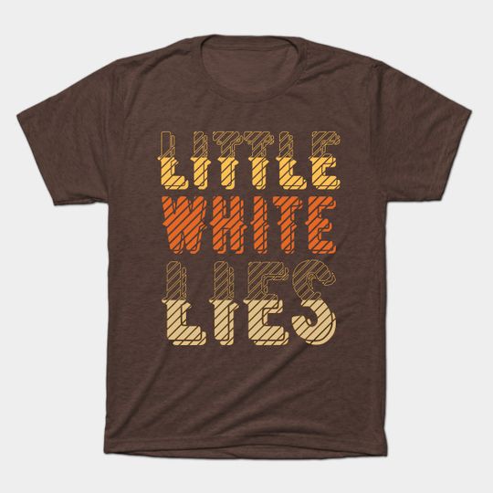 Little white lies text effects retro vintage - Little White Lies - T-Shirt
