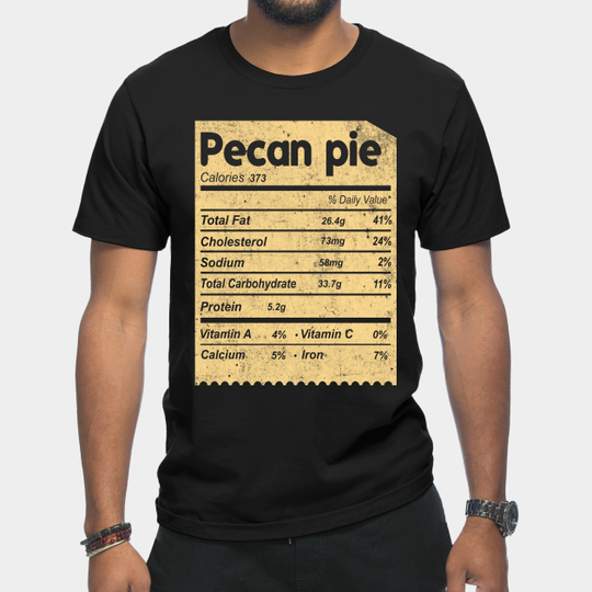 Funny Pecan pie nutrition facts matching thanksgiving - Pecan Pie Nutrition Facts - T-Shirt