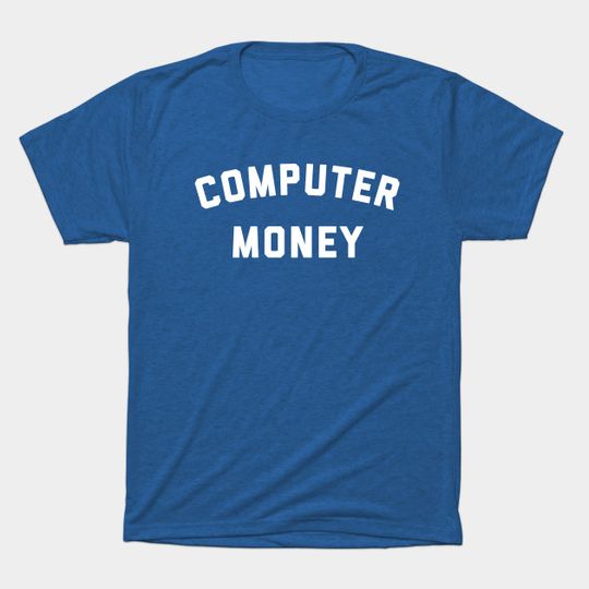 Computer Money - Computer Money - T-Shirt