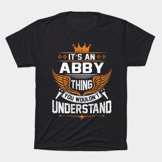 Abby Name T Shirt - Abby Thing Name You Wouldn't Understand Gift Item Tee - Abby - T-Shirt