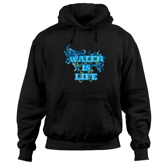 Water is Life - Water - Hoodies