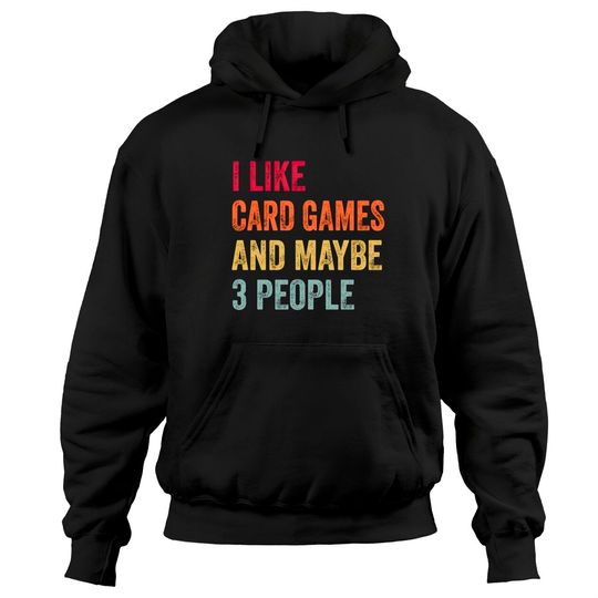 I Like Card Games & Maybe 3 People Card Games Lovers Gift - Card Games - Hoodies