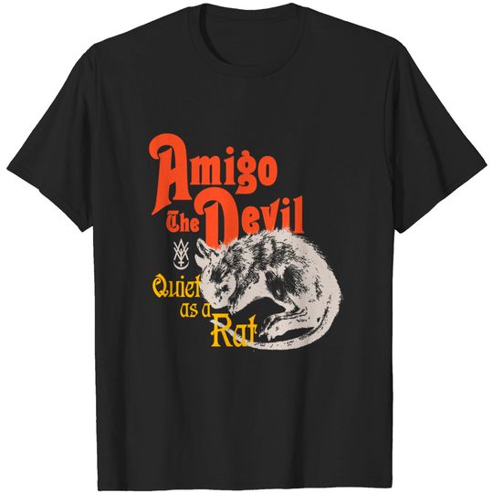 Amigo The Devil Quiet As A Rat T-shirt