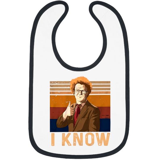 Check It Out! Dr. Steve Brule I Know Unisex Bibs
