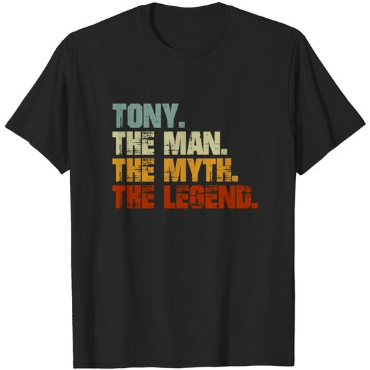 Tony The Man The Myth The Legend - Tony - T-Shirt