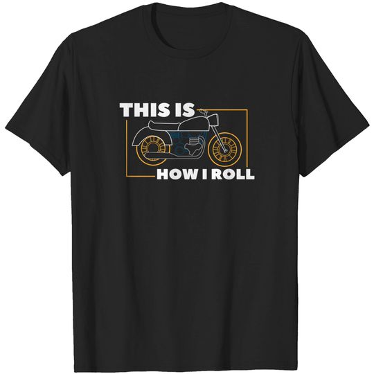 Motorcycle This Is How I Roll I Motorcycle Pullover T-Shirts