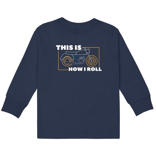 Motorcycle This Is How I Roll I Motorcycle Pullover Kids Long Sleeve T-Shirts