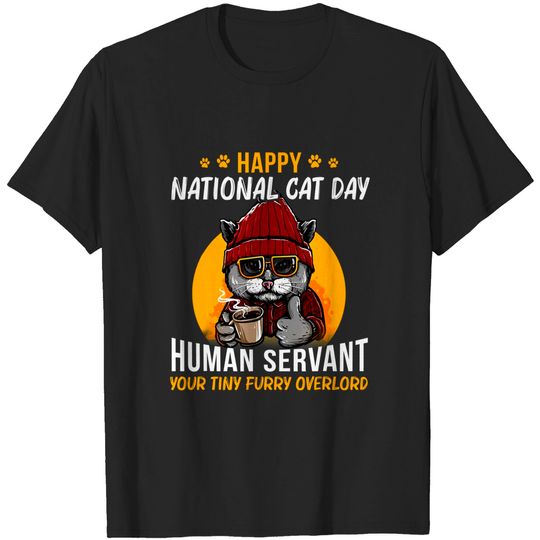Happy National Cat Day Human Servant Your Tiny T-Shirt