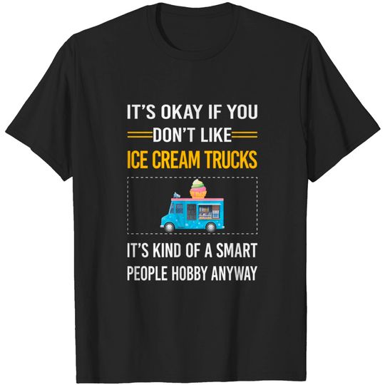 Funny Smart People Ice Cream Truck Trucks - Ice Cream Truck - T-Shirt