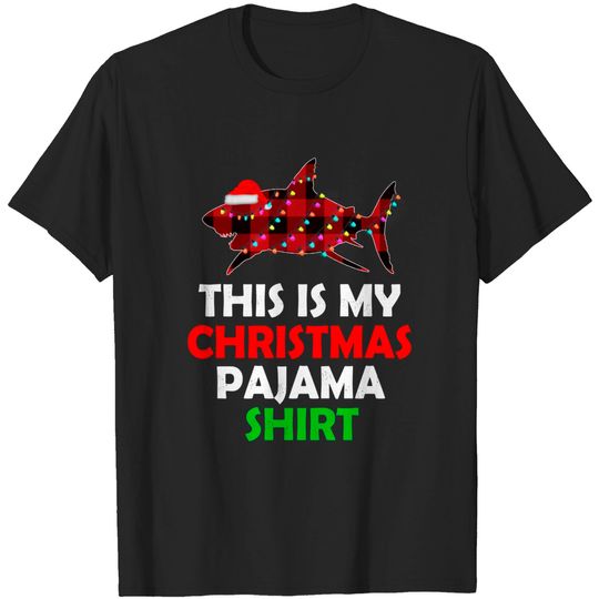 this is my christmas pajama shark - This Is My Christmas Pajama - T-Shirt