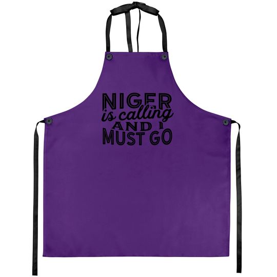 Niger Is Calling And I Must Go Aprons