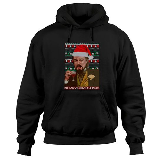 leonardo dicaprio django laughing - ugly christmas sweater funny Hoodies Hoodies christmas - Leonardo Dicaprio Django Laughing Meme - Hoodies