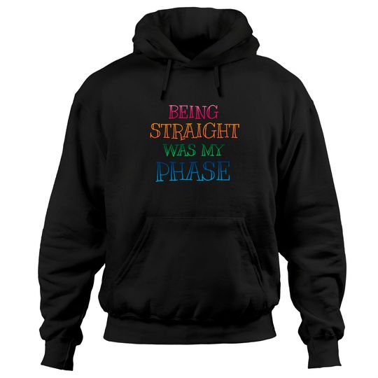 PRIDE MONTH 2021 - BEING STRAIGHT WAS MY PHASE - Pride Month - Hoodies