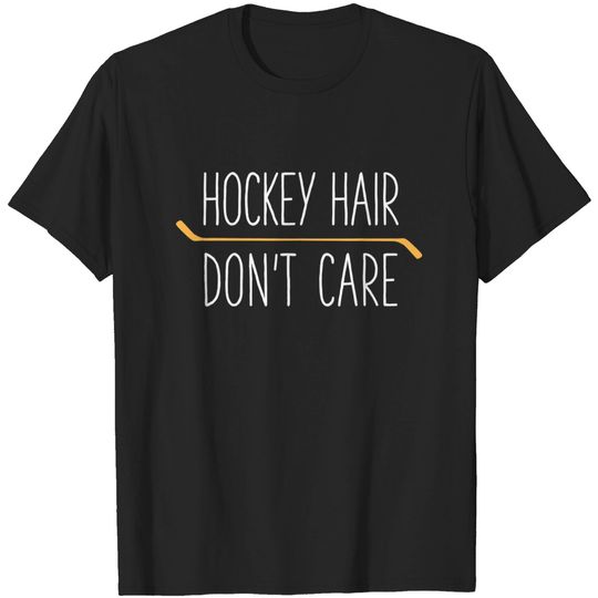 Hockey Hair Don't Care T-Shirt