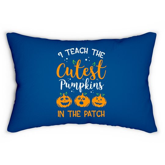I Teach The Cutest Pumpkin In The Patch Halloween Teacher Pullover Lumbar Pillows
