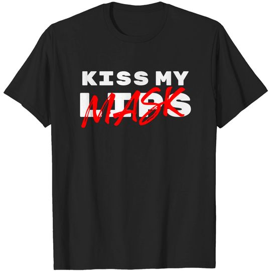 Kiss My Lips - Mask - Mask Design - T-Shirt