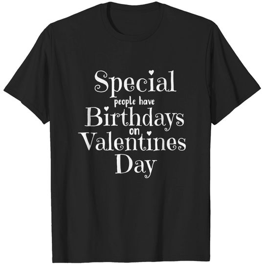 Valentine Birthday Women Girls Born on Valentines Day T-Shirt