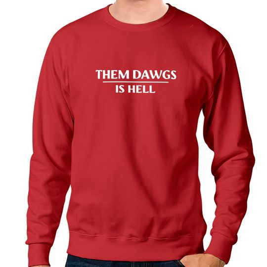 Them Dawgs Is Hell Sweatshirt, Stetson Bennett Sweatshirt