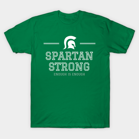Michigan Spartan Strong msu enough is enough Spartan Warrior  T-Shirt