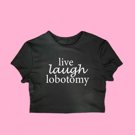 Live Laugh Lobotomy Flowy Cropped Tee