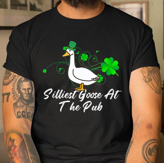 Funny Silliest Goose At The Pub St Patricks Day Shirt